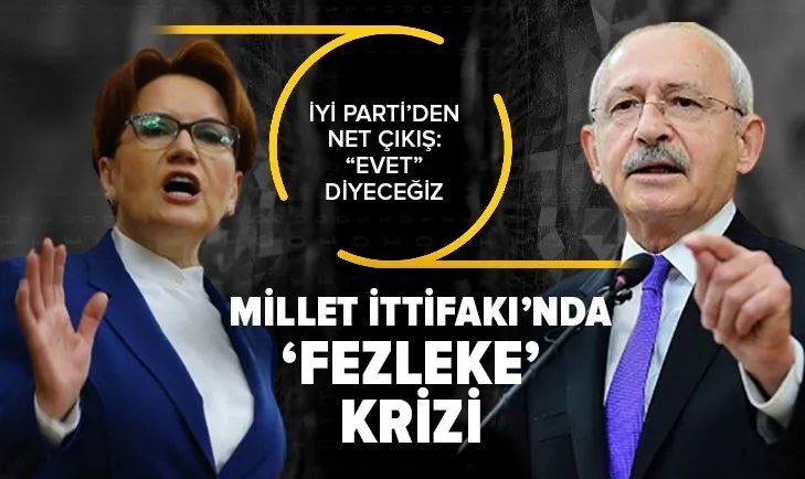 Son dakika: Millet İttifakı'nda 'fezleke' krizi! Dokunulmazlığın kaldırılmasına CHP ‘hayır’ İYİ Parti ‘evet’ diyor