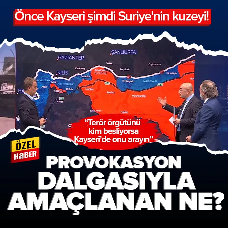Önce Kayseri şimdi Suriyenin kuzeyi!