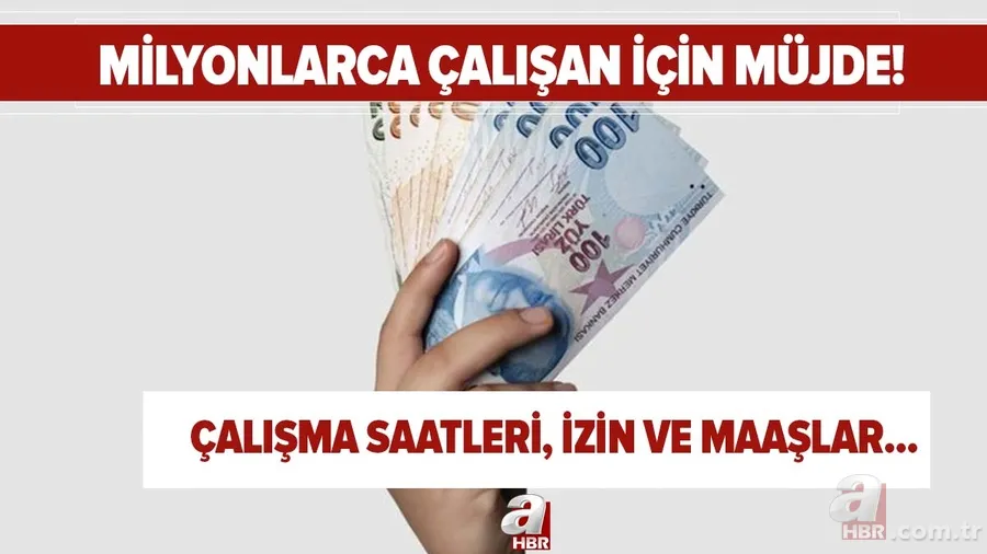 Milyonlarca çalışana müjde! Giderleri karşılanacak! Çalışma saatleri, maaş ve izinler... 1
