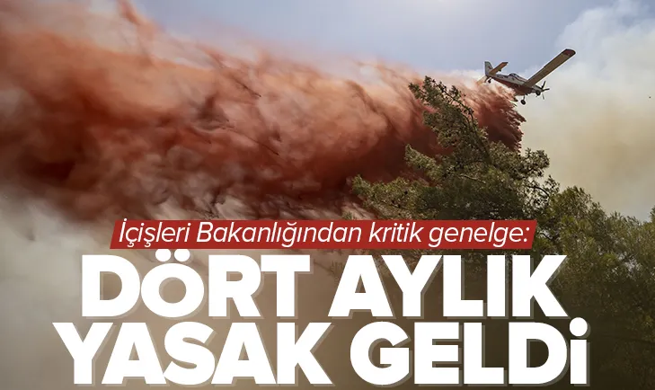 İçişlerinden genelge: 4 aylık yasak geldi