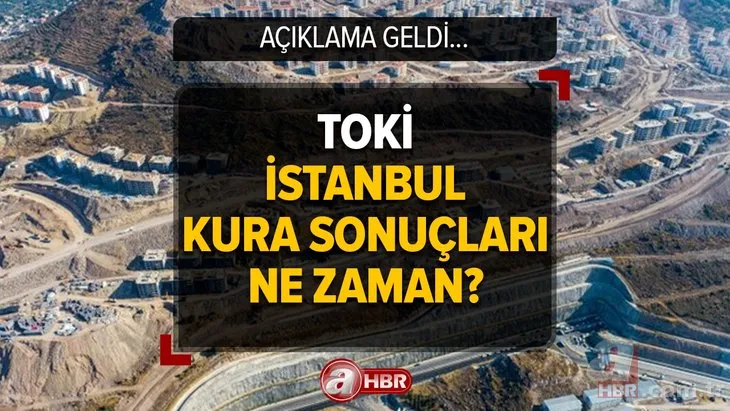 İstanbul TOKİ kura sonuçları ne zaman açıklanacak 2023? TOKİ İstanbul kura çekimi ertelendi mi, iptal mi?