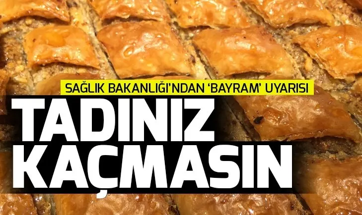 Sağlık Bakanlığı’ndan tatlı uyarısı