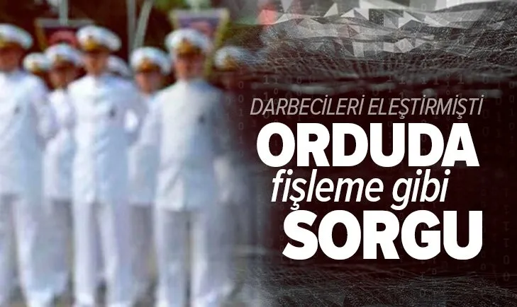 Tugay Komutanlığı’nda fişleme gibi sorgulama