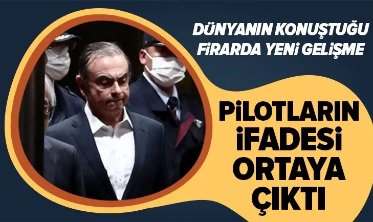 Dünyanın konuştuğu firar! Nissan CEO'su Ghosn İstanbul'a getiren pilotların ifadesi ortaya çıktı