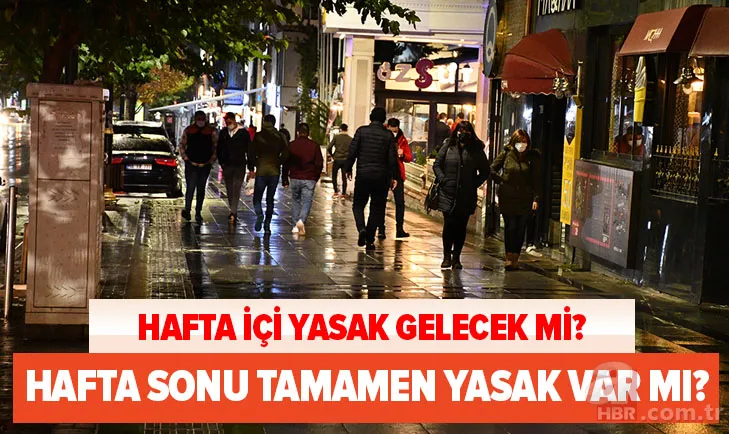 Kabine toplantısı son dakika: Bu hafta sonu tamamen yasak var mı? Hafta içi sokağa çıkma yasağı olacak mı? 1