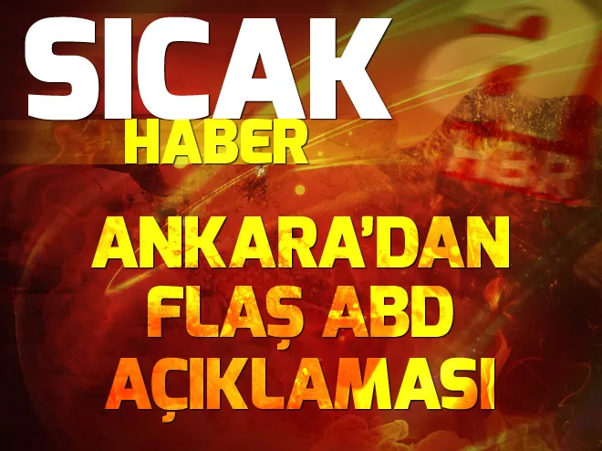 Ankaradan flaş ABD açıklaması