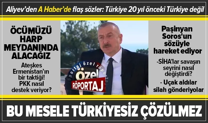 Son dakika: Azerbaycan Cumhurbaşkanı Aliyev'den A Haber'de flaş açıklamalar- ÖZEL RÖPORTAJ