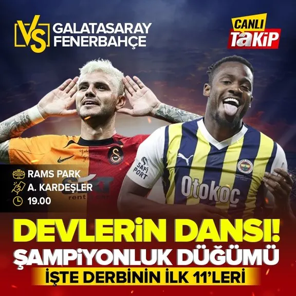Türkiye’de nefesler tutuldu dev derbi bekleniyor! İşte Galatasaray-Fenerbahçe maçının ilk 11’leri...