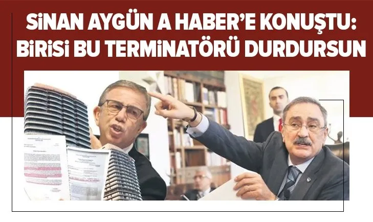 Sinan Aygün: Birisi bu terminatörü durdursun