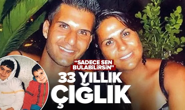 33 yıllık çığlık! Beni sadece sen kurtarabilirsin