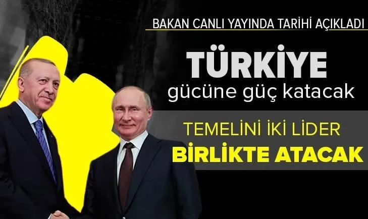 Canlı yayında duyurdu! Tarih belli oldu Başkan Erdoğan ve Putin temelini atacak