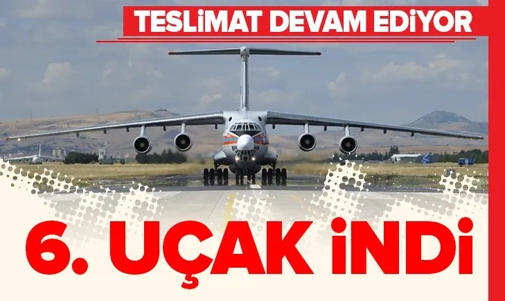 S-400'leri taÅÄ±yan 6. uÃ§ak da indi