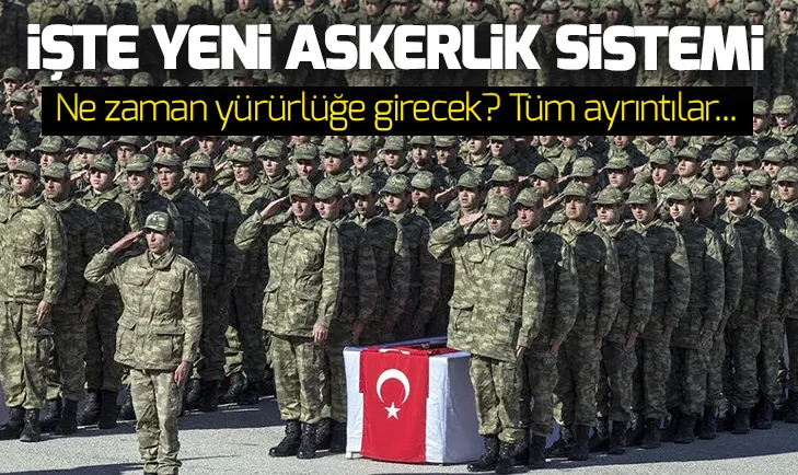 Yeni askerlik sistemi ne zaman yürürlüğe girecek? İşte yanıtı...