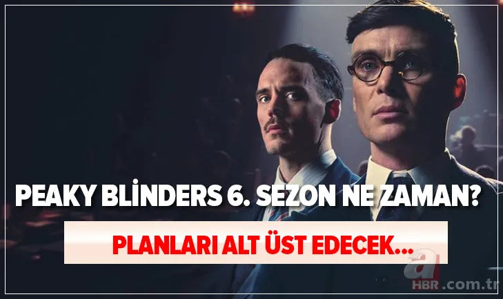 Planları alt üst edecek... Peaky Blinders 6. sezon ne zaman başlayacak? Peaky Blinders yeni sezon tarihi açıklandı mı? 1