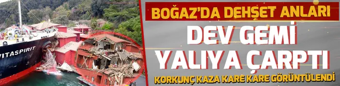 İstanbul Boğazı'nda gemi yalıya çarptı - 1