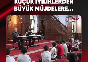 KÜÇÜK İYİLİKLERDEN BÜYÜK MÜJDELERE...