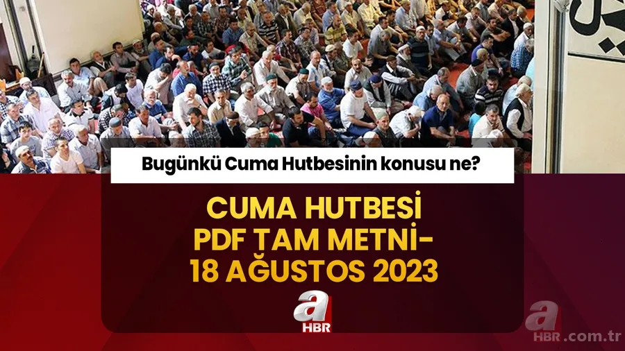 CUMA HUTBESİ PDF TAM METNİ | Bugünkü Cuma Hutbesinin konusu ne? 18 Ağustos 2023: Ahiret Ebedi Yurdumuz 1