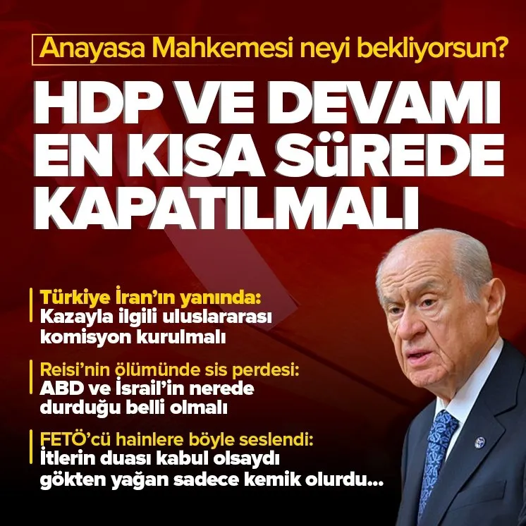 Bahçeli: HDP’yi kapatmak için neyi bekliyorsunuz?