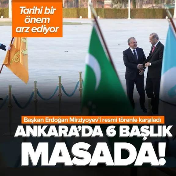 Türkiye ile Özbekistan arasında 10 milyar dolarlık görüşme! Özbekistan lideri Mirziyoyev Türkiye’de