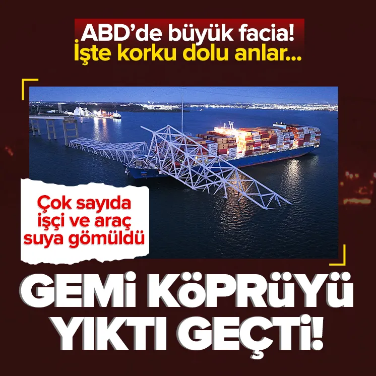 ABDde gemi üzerinde trafik olan köprüye çarpıp yıktı!