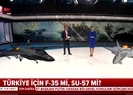 ABD yapımı F-35 mi Rus yapımı SU-57 mi? İşte iki uçağın özellikleri |Video