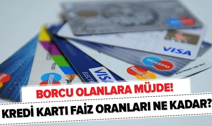 Kredi kartı borcu olanlara müjde! 2020 faiz oranları düştü! Kredi kartı faizleri ne kadar oldu?