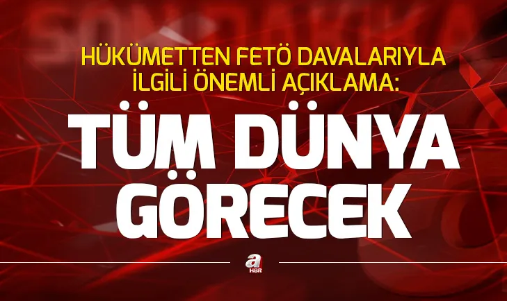 Hükümetten FETÖ davalarıyla ilgili önemli açıklama
