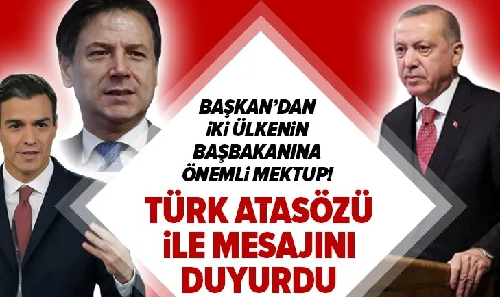 Son dakika: Başkan Recep Tayyip Erdoğan'dan İspanya ve İtalya’nın Başbakanlarına mektup!