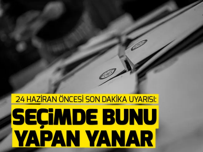 Hükümetten 24 Haziran açıklaması: Herkes en dürüst şekilde oyunu kullanmalı