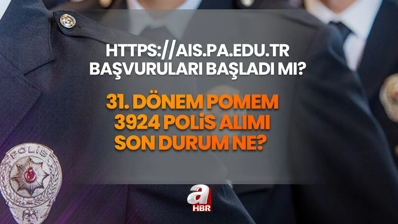 31. Dönem POMEM 3924 polis alımı son durum ne? EGM POMEM başvuruları başladı mı, şartları neler? https://ais.pa.edu.tr başvuru...