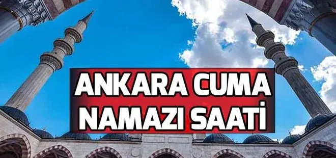 Ankara’da cuma namazı saat kaçta? Ankara cuma saati 18 Ocak
