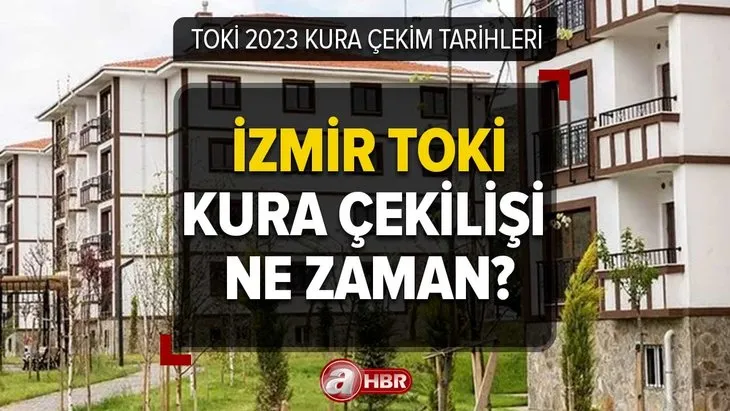 İzmir TOKİ kura çekilişi ne zaman? TOKİ İzmir kura çekim tarihi açıklandı mı? YENİ KURA TAKVİMİ 2023!