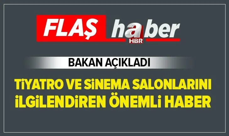 Son dakika: Kültür ve Turizm Bakanı Mehmet Nuri Ersoy'dan tiyatro ve sinema salonlarını ilgilendiren önemli haber