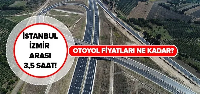 İstanbul İzmir otoyolu fiyatı ne kadar? İstanbul – İzmir arası 3,5 saate düşecek!