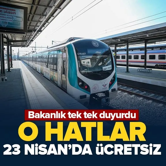 23 Nisan’da o hatlar ücretsiz! Ulaştırma ve Altyapı Bakanlığı tek tek duyurdu! Marmaray, İZBAN, metro...