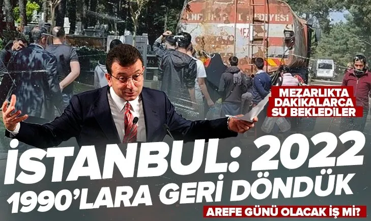İstanbul 1990’lı yıllara geri döndü: Arefe günü mezarlıkta tankerden su almak için kuyruğa girdiler