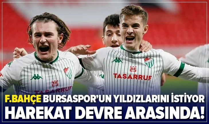 Fenerbahçe, Bursaspor’un 3 yıldızını istiyor!