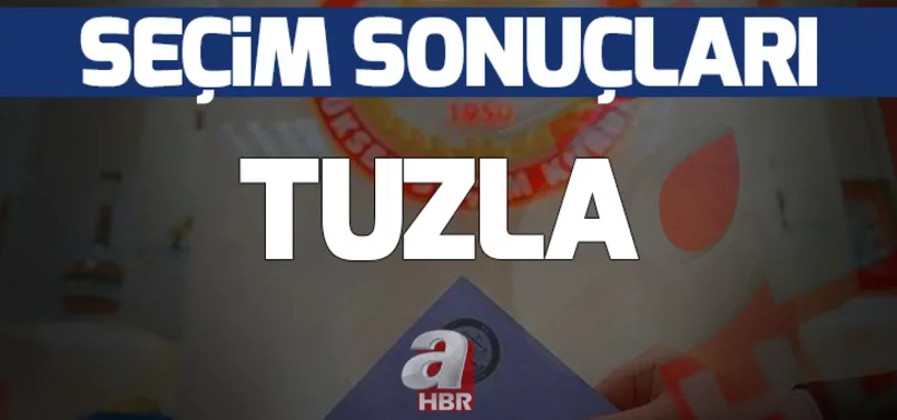 İstanbul Tuzla seçim sonuçları! Tuzla'da hangi parti kazandı?