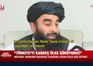 Taliban Sözcüsü Mücahid’ten flaş Türkiye sözleri