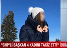 CHP yine taciz iddialarıyla gündemde