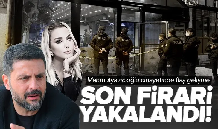 Şafak Mahmutyazıcıoğlu cinayetinde flaş gelişme! Son firari Serkan Sakman yakalandı