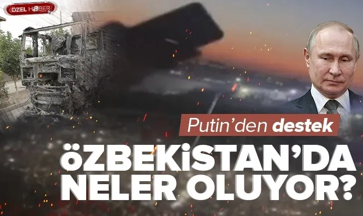 Putin’den Özbekistan’a destek! Özbekistan’da neler oluyor?