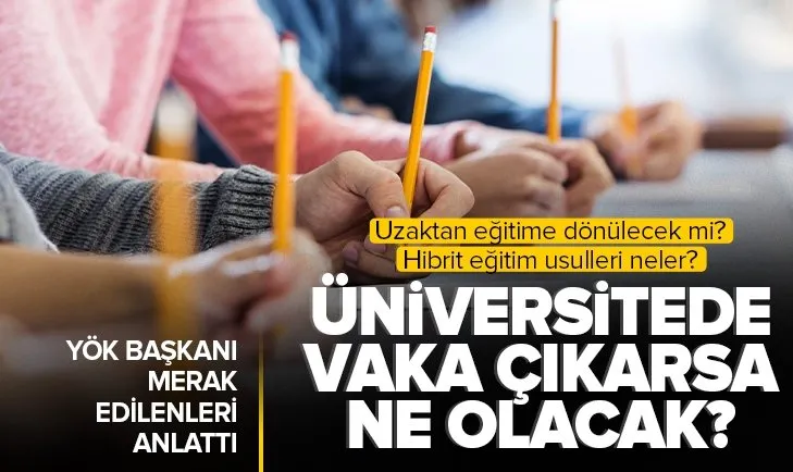 Üniversitelerde koronavirüs vakası çıkarsa ne olacak? Uzaktan eğitim olacak mı? YÖK Başkanı Özvar’dan flaş açıklama