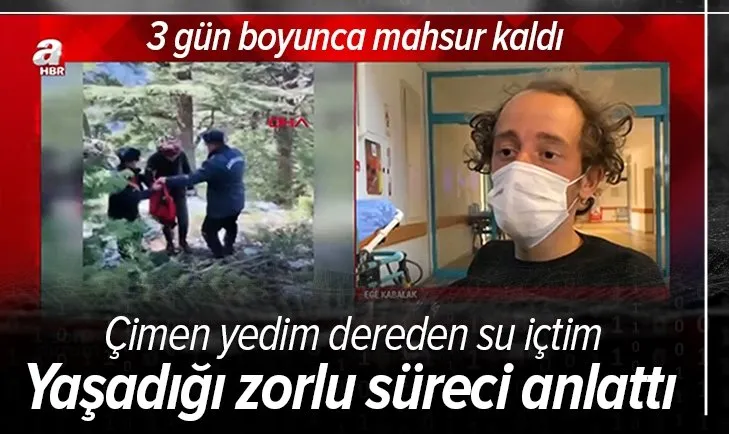 Ege Kabalak nasıl hayatta kaldığını anlattı: Çimen yedim dereden su içtim