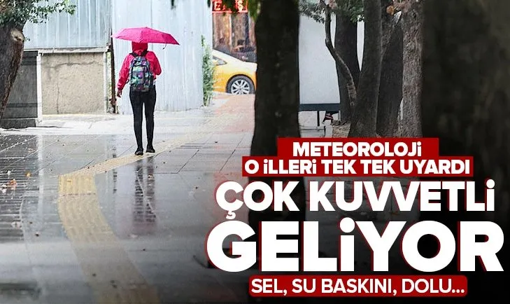 Meteoroloji tek tek uyardı! Çok kuvvetli yağış geliyor | Dikkat! Sel, su baskını, dolu