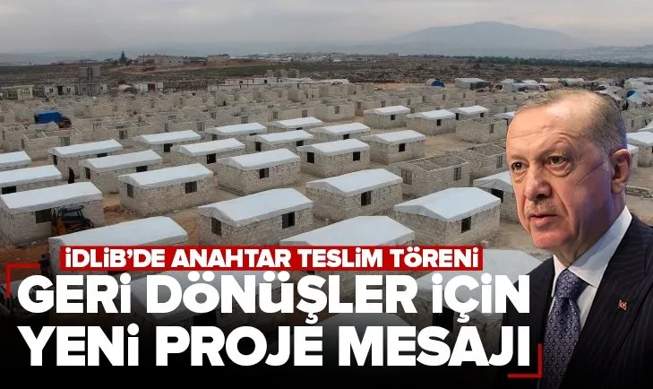 Son dakika: Başkan Erdoğan’dan İdlib’de anahtar teslim töreninde önemli açıklamalar