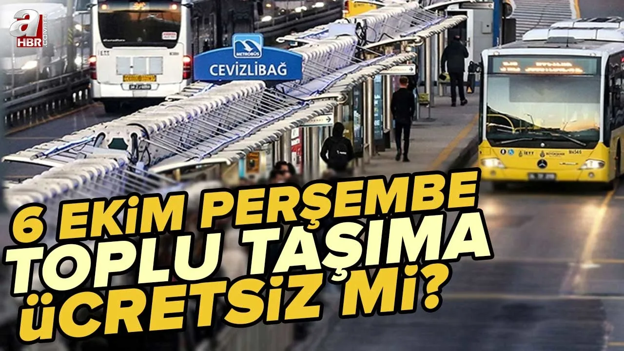İstanbul'da 6 Ekim Perşembe otobüsler, İETT, metro, metrobüs ücretsiz mi olacak? 6 Ekim toplu taşıma ücretsiz mi?