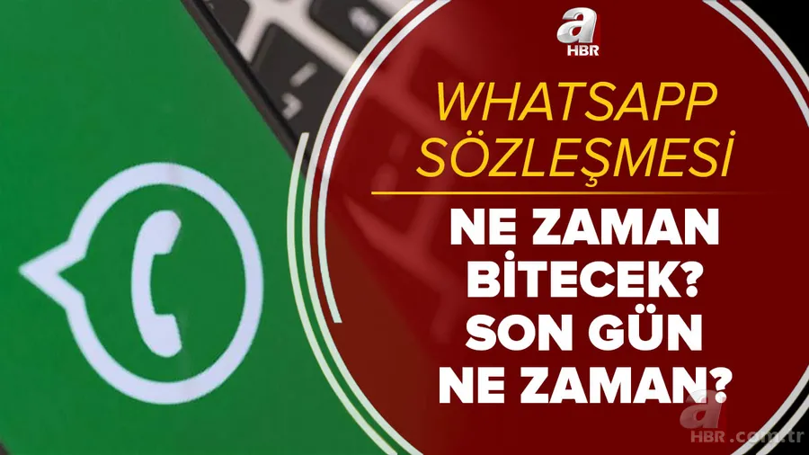 WhatsApp ne zaman kapanacak? WhatsApp sözleşmesi ne zaman bitiyor? Gizlilik Sözleşmesi ne oldu, son durum nedir? 1