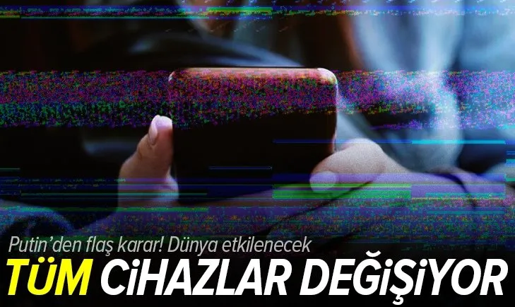 Putin'den flaş karar! Tüm akıllı telefonlara Rus yazılımları yüklenip satılacak