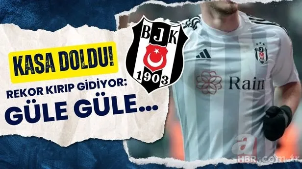 Beşiktaş’ın kasası doldu taşacak! Rekor kırıp gidiyor: Güle güle… 1